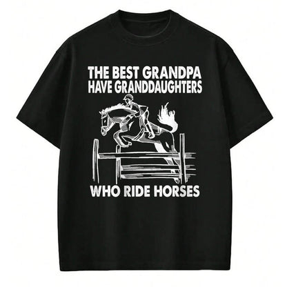 Best Grandpa Shirt, Proud Grandpa Unisex T-Shirt/Hoodie/Sweatshirt HLT00 - The Best Grandpa Have Granddaughters Who Ride Horses T-Shirt