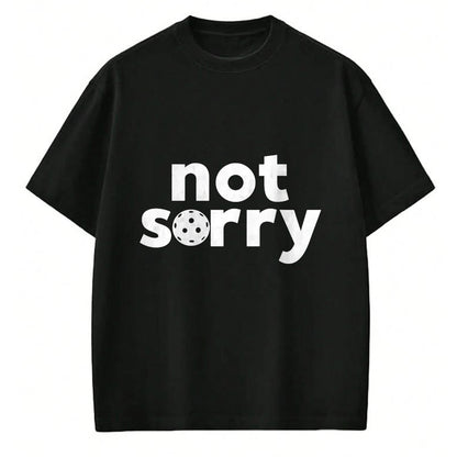 Funny Pickleball Shirt, Pickleball Lover Unisex T-Shirt/Hoodie/Sweatshirt HLT00 - Funny Pickleball ‘Sorry’ on Front ‘Not Sorry’ on Back T-Shirt