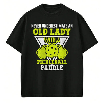 Funny Pickleball Shirt, Pickleball Lover Unisex T-Shirt/Hoodie/Sweatshirt HLT00 - Never underestimate an old lady with a pickleball paddle T-Shirt