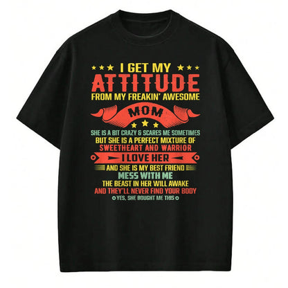 Gift for Mom Shirt, Funny Mom Unisex T-Shirt/Hoodie/Sweatshirt HLT00 - I Get My Attitude From My Freaking Awesome Mama Funny Mom T-Shirt