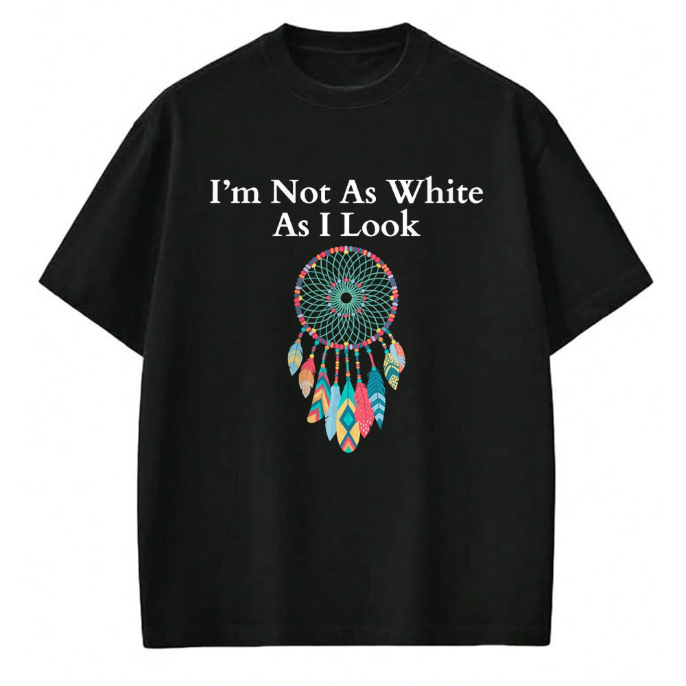 Native American T-Shirts, Vintage Native American Unisex T-Shirt/Hoodie/Sweatshirt HLT00 - I_m Not As White As I Look, Native American Heritage Day