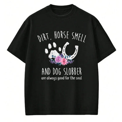 Best Horse Lover Shirt , Funny Horse UnisexT-Shirt/Hoodie/Sweatshirt HLT00 - Dirt Horse Smell and Dog Slobber Horse Lover T-Shirt