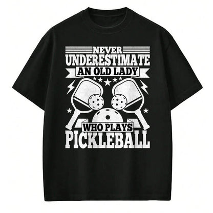 Funny Pickleball Shirt, Pickleball Lover Unisex T-Shirt/Hoodie/Sweatshirt HLT00 - Pickleball Lover Women - Never Underestimate an Old Lady T-Shirt