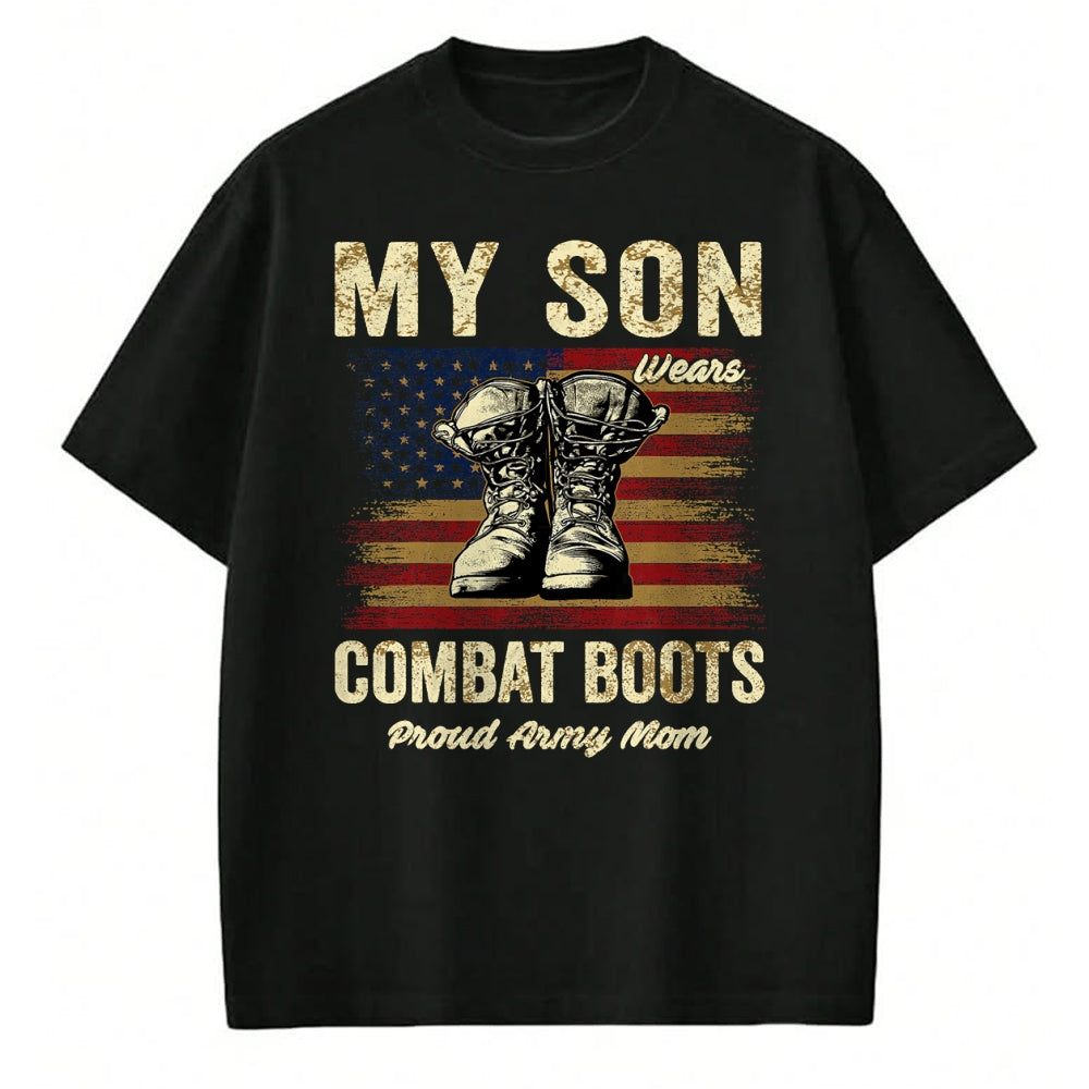 Gift for Mom Shirt, Funny Mom Unisex T-Shirt/Hoodie/Sweatshirt HLT00 - My Son Wears Combat Boots Proud Army Mom Veteran Son T-Shirt