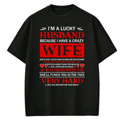 Best Husband Shirt, Wife and Husband Unisex T-Shirt/Hoodie/Sweatshirt HLT00 - I Am A Lucky Husband I Have A Crazy Wife Valentine Gift T-Shirt