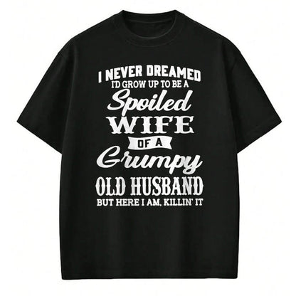 Best Wife Shirt, Wife and Husband Unisex T-Shirt/Hoodie/Sweatshirt HLT00 - Gift for wife T shirt, spoiled wife   I Never Dreamed I'd Grow Up To Be A Spoiled Wife Long Sleeve T (1)