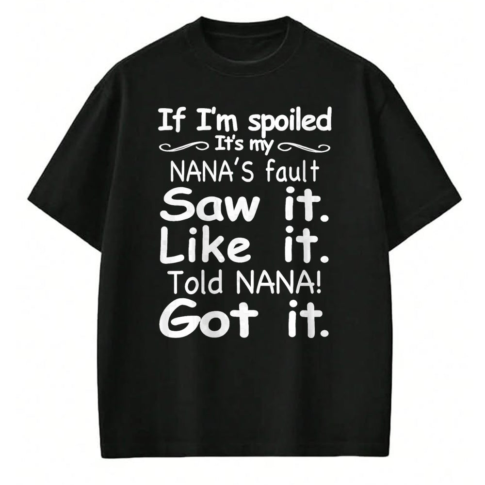 Best Wife Shirt, Wife and Husband Unisex T-Shirt/Hoodie/Sweatshirt HLT00 - If I'm Spoiled It's My Nana's Fault Funny Grandkids Saying T-Shirt (1)