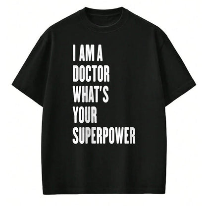 Best Doctor Shirt, Funny Doctor UnisexT-Shirt/Hoodie/Sweatshirt HLT00 - I am a Doctor what's your superpower T-Shirt