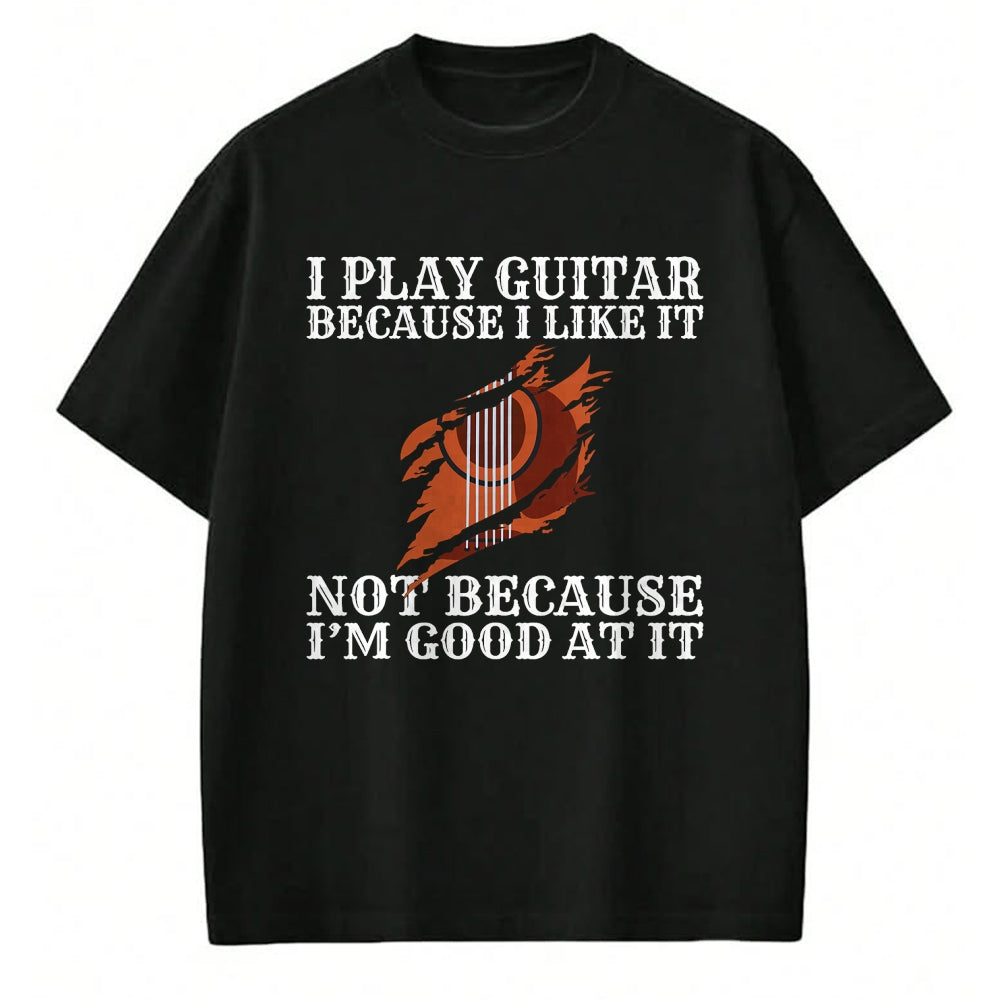 Guitar Lover Shirt, Funny Guitar UnisexT-Shirt/Hoodie/Sweatshirt HLT00 - I Play Guitar Because i Like it not Because im Good at it T-Shirt