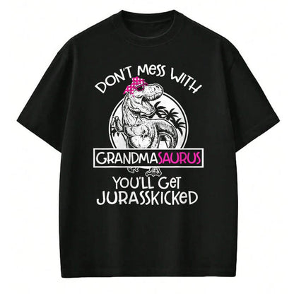 Best Grandma Shirt, Proud Grandma Unisex T-Shirt/Hoodie/Sweatshirt HLT00 - Dont Mess With Grandmasaurus Youll Get Jurasskicked Grandma T-Shirt