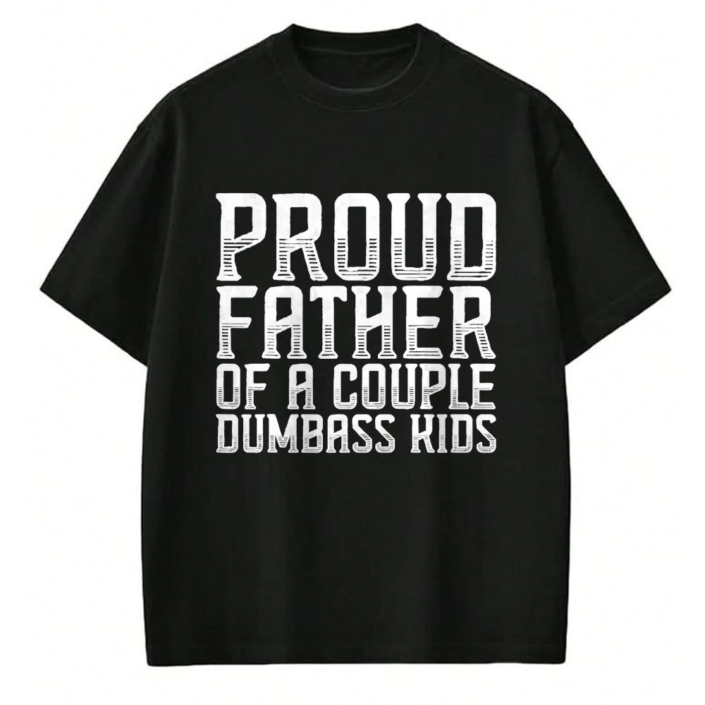 Gift for Dad Shirt, Funny Dad Unisex T-Shirt/Hoodie/Sweatshirt HLT00 – Proud Father Of A Couple Dumbass Kids Funny Father_s Day T-Shirt