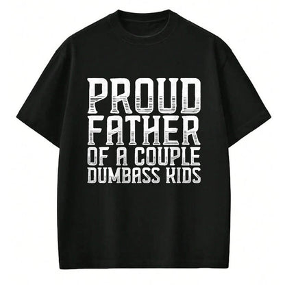 Gift for Dad Shirt, Funny Dad Unisex T-Shirt/Hoodie/Sweatshirt HLT00 – Proud Father Of A Couple Dumbass Kids Funny Father_s Day T-Shirt