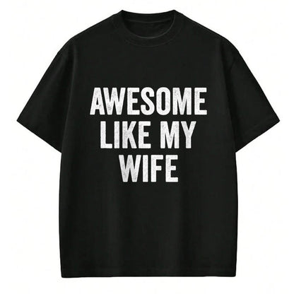 Best Wife Shirt, Wife and Husband Unisex T-Shirt/Hoodie/Sweatshirt HLT00 - Awesome Like My Wife - Funny Wife Husband T-Shirt