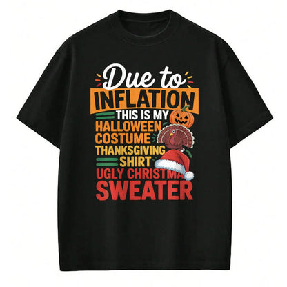 Best Thanksgiving Family Shirt , Funny Thanksgiving UnisexT-Shirt/Hoodie/Sweatshirt HLT00 - Due to Inflation This is My Halloween Thanksgiving Christmas T-Shirt