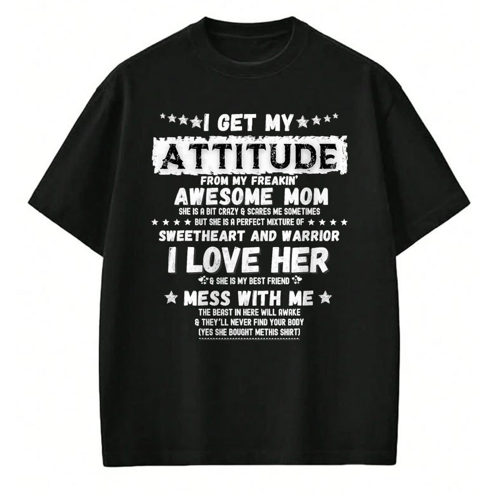 Gift for Mom Shirt, Funny Mom Unisex T-Shirt/Hoodie/Sweatshirt HLT00 - I Get My Attitude From My Freaking Awesome Mom Funny Gift T-Shirt