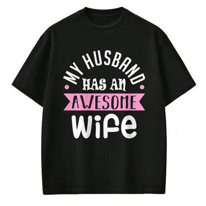 Best Wife Shirt, Wife and Husband Unisex T-Shirt/Hoodie/Sweatshirt HLT00 - My Husband Has An Awesome Wife Saint Valentine's Day Long Sleeve T-Shirt