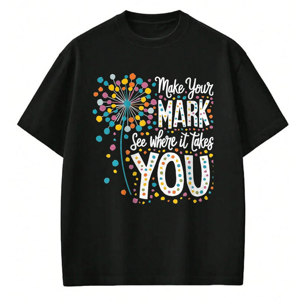Best Teacher Shirt, Funny Teacher UnisexT-Shirt/Hoodie/Sweatshirt HLT00 - Make Your Mark Dandelion Happy Dot Day Shirts Teacher Kids T-Shirt, Men, Black, 3X-Large