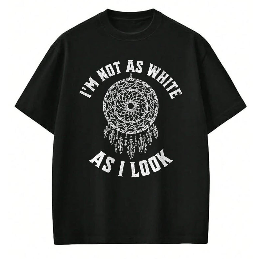 Native American T-Shirts, Vintage Native American Unisex T-Shirt/Hoodie/Sweatshirt HLT00 - I_m Not As White As I Look Native American Heritage Month