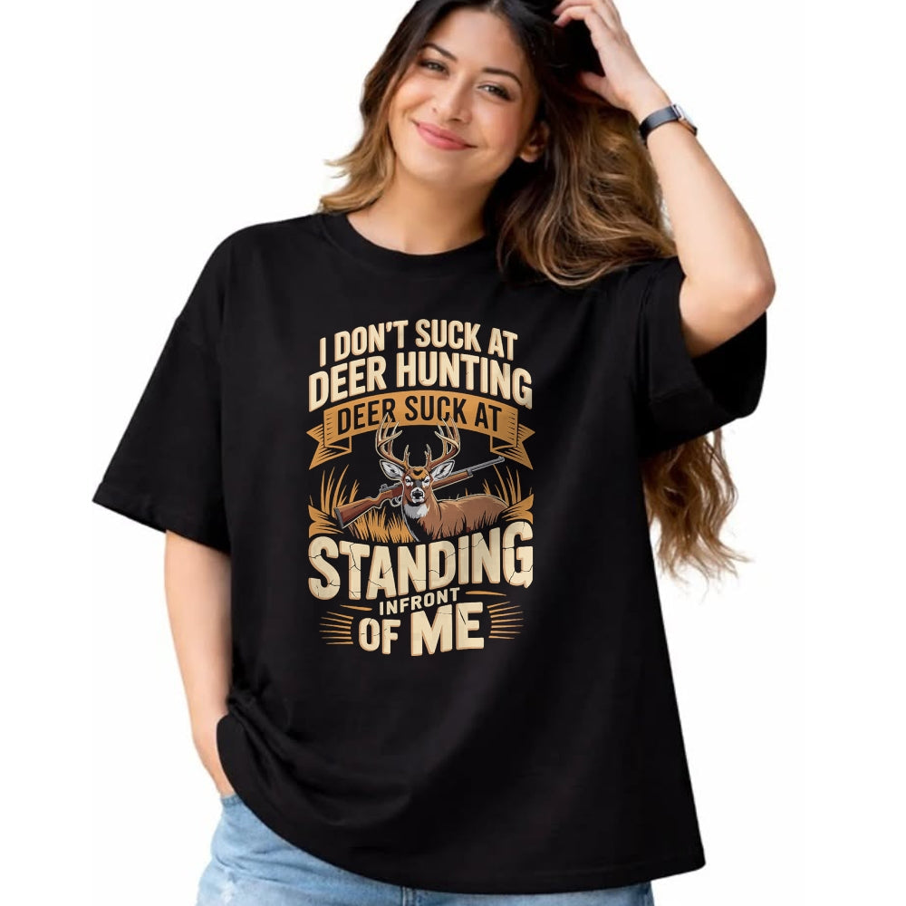 Funny Hunting Shirt, Gift For Hunting Lover Unisex T-Shirt/Hoodie/Sweatshirt HLT00 - I Don_t Suck At Deer Hunting Deer Suck Standing Infront of T-Shirt