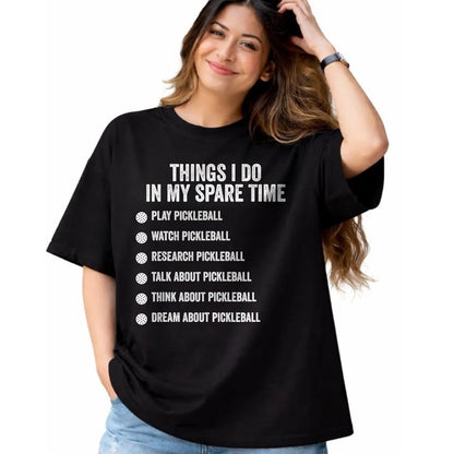 Funny Pickleball Shirt, Pickleball Lover Unisex T-Shirt/Hoodie/Sweatshirt HLT00 - Things I Do in My Spare Time Funny Pickleball T-Shirt