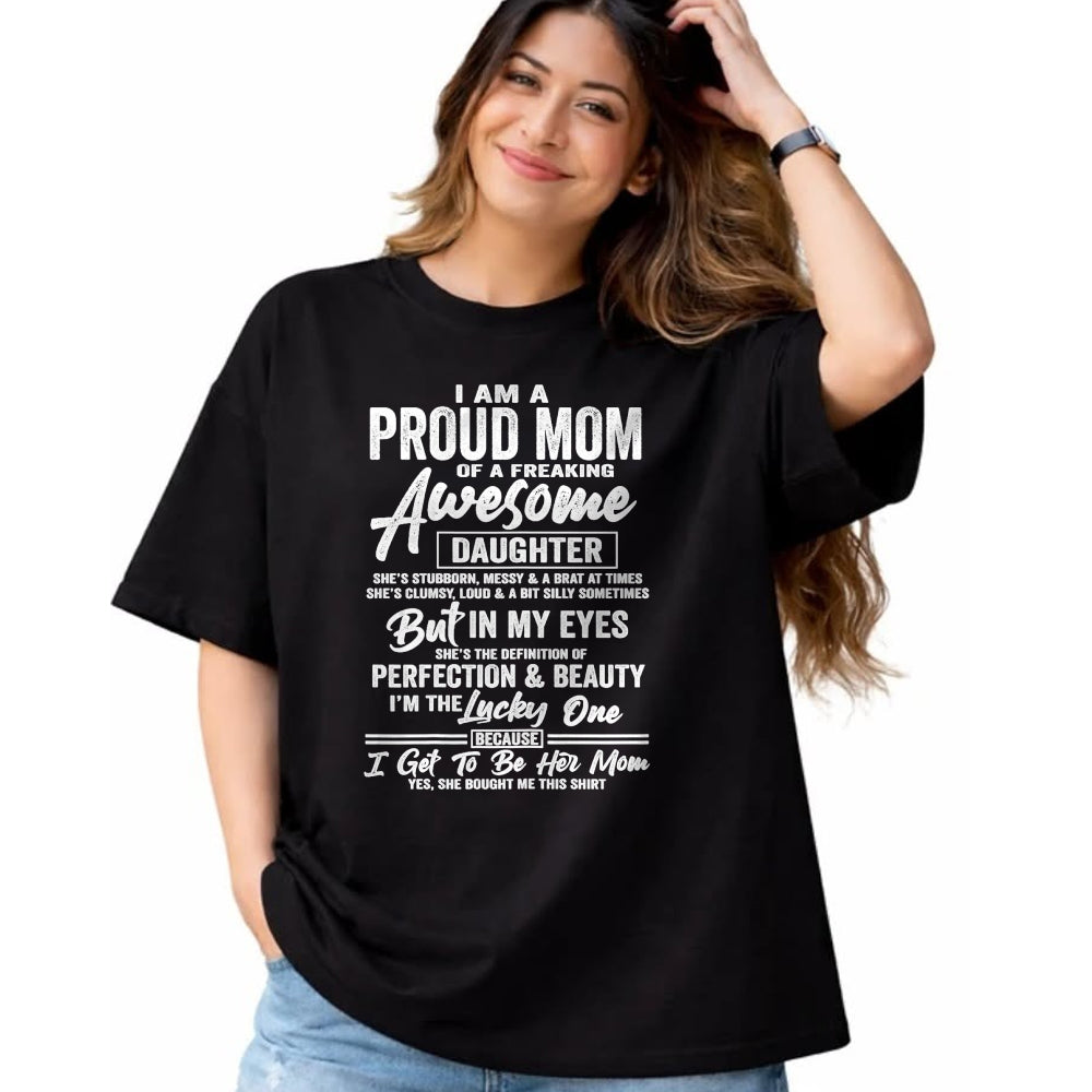 Gift for Mom Shirt, Funny Mom Unisex T-Shirt/Hoodie/Sweatshirt HLT00 - I Am A Proud Mom Of A Freaking Awesome Daughter T-Shirt