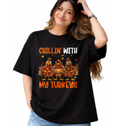 Best Thanksgiving Family Shirt , Funny Thanksgiving UnisexT-Shirt/Hoodie/Sweatshirt HLT00 - Chillin with My Turkeys Funny Turkeys Thanksgiving T-Shirt