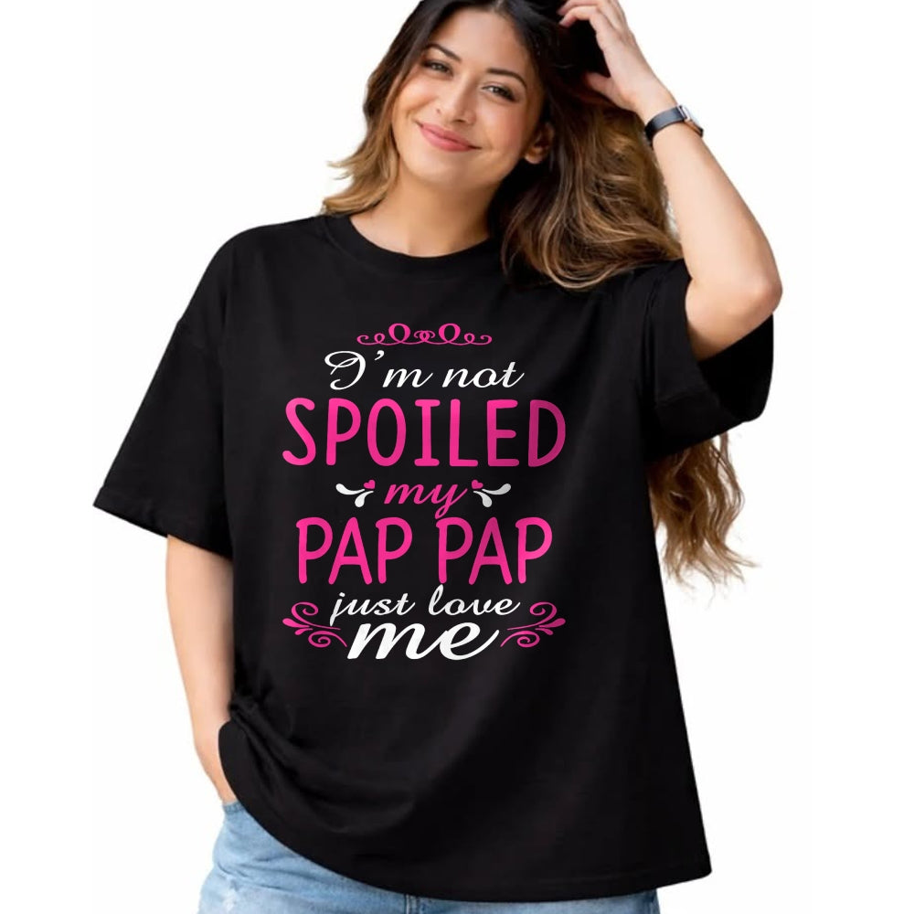 Best Wife Shirt, Wife and Husband Unisex T-Shirt/Hoodie/Sweatshirt HLT00 - I'm Not Spoiled My Pap-pap Just Love Me Family Tee T-Shirt
