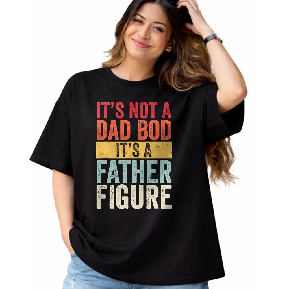 Gift for Dad Shirt, Funny Dad Unisex T-Shirt/Hoodie/Sweatshirt HLT00 – Mens It_s Not A Dad Bod It_s A Father Figure, Funny Retro Vintage,Short Sleeve T-Shirt