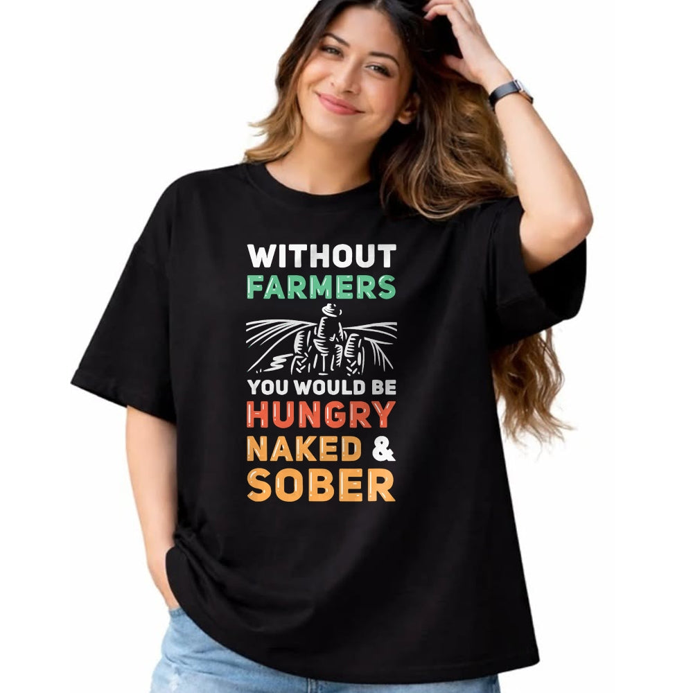 Best Farmer Life Shirt, Funny Farmer UnisexT-Shirt/Hoodie/Sweatshirt HLT00 - Without Farmers You Would Be Hungry Naked And Sober Farmer T-Shirt