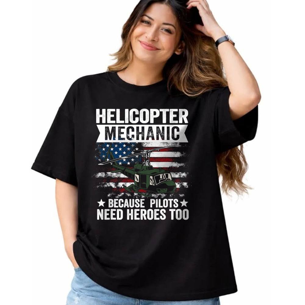 Best Mechanic Life Shirt, Funny Mechanic UnisexT-Shirt/Hoodie/Sweatshirt HLT00 - Helicopter Mechanic Because Pilots Need Heroes Too T-Shirt