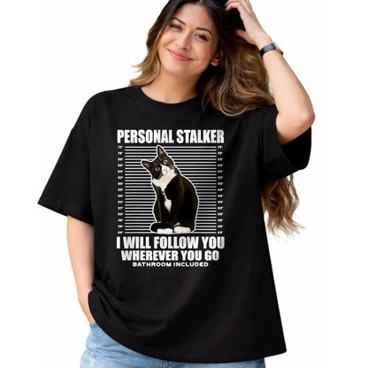 Cat Love Shirt, Funny Cat Lover Gift UnisexT-Shirt/Hoodie/Sweatshirt HLT00 - Tuxedo Cat Personal Stalker Funny Cat Kitten Lovers Gift T-Shirt