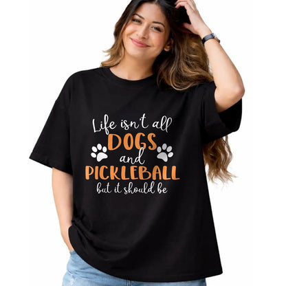 Funny Pickleball Shirt, Pickleball Lover Unisex T-Shirt/Hoodie/Sweatshirt HLT00 - Life Isn_t All Dogs and Pickleball Player Long Sleeve T-Shirt