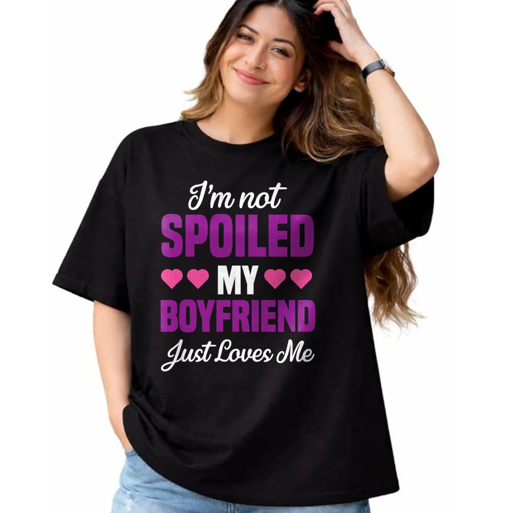 Best Wife Shirt, Wife and Husband Unisex T-Shirt/Hoodie/Sweatshirt HLT00 - I'm Not Spoiled My Boyfriend Just Loves Me Funny Girlfriend T-Shirt