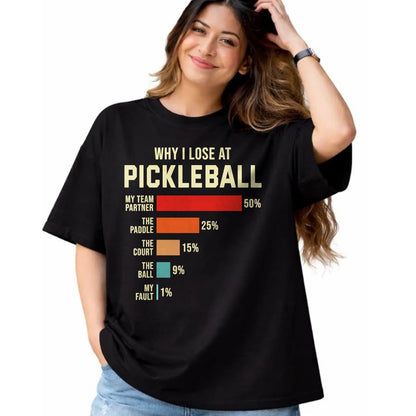 Funny Pickleball Shirt, Pickleball Lover Unisex T-Shirt/Hoodie/Sweatshirt HLT00 - Why I Lose at Pickleball Player Funny Pickleballers T-Shirt