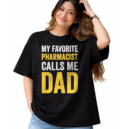 Gift for Dad Shirt, Funny Dad Unisex T-Shirt/Hoodie/Sweatshirt HLT00 – My Favorite Pharmacist Calls Me Dad Funny-Proud Dad Father T-Shirt