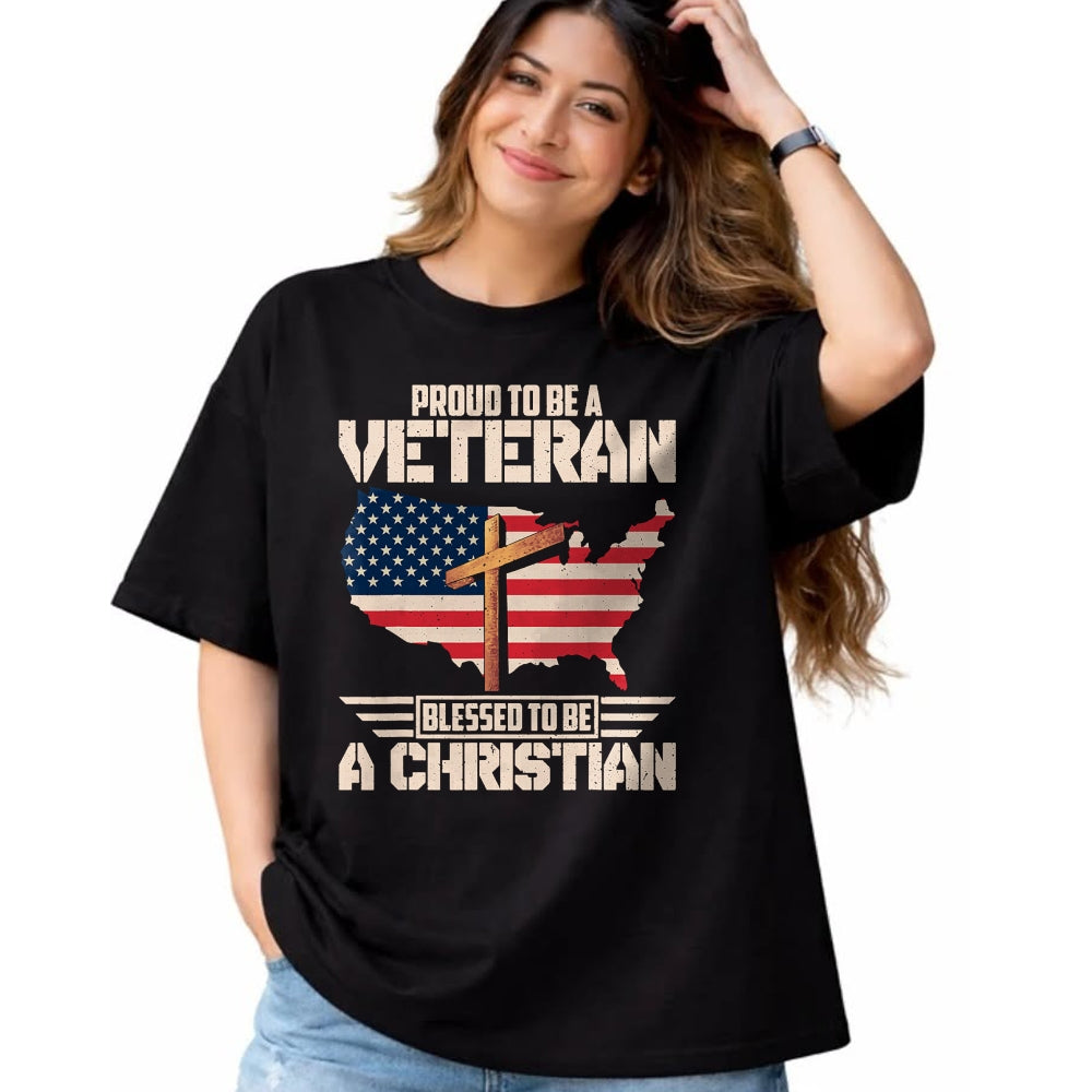 Proud Veteran Shirt, Funny Veteran UnisexT-Shirt/Hoodie/Sweatshirt HLT00 - Proud To Be A Veteran Blessed To Be A Christian T-Shirt