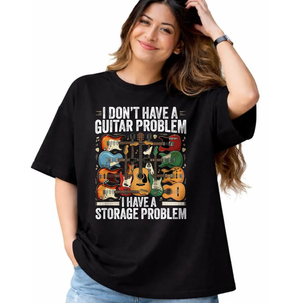 Guitar Lover Shirt, Funny Guitar UnisexT-Shirt/Hoodie/Sweatshirt HLT00 - Funny Guitar I Dont Have a Guitar Problem I Have a Storage T-Shirt