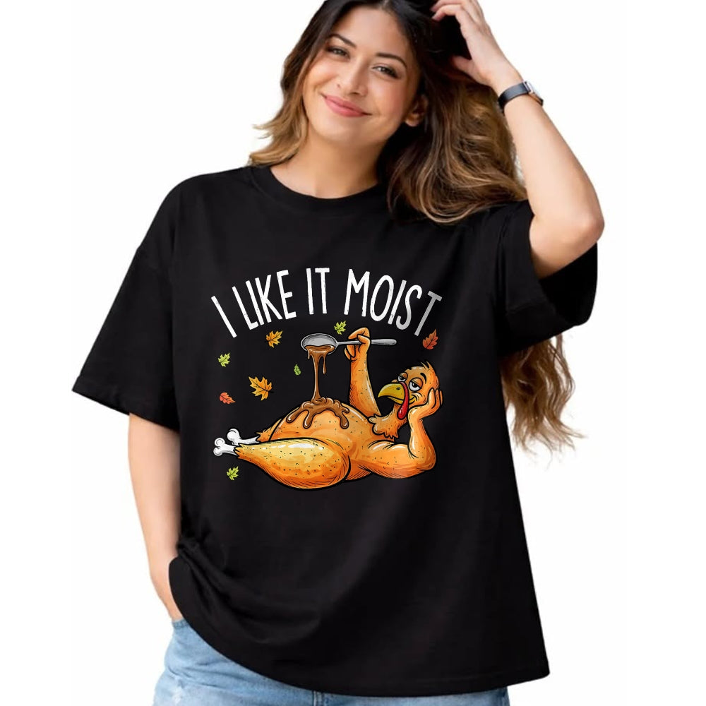 Best Thanksgiving Family Shirt , Funny Thanksgiving UnisexT-Shirt/Hoodie/Sweatshirt HLT00 - Turkey Thanksgiving Shirts for Men Women I Like It Moist T-Shirt