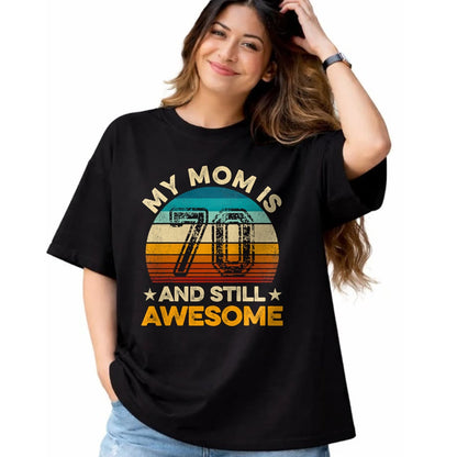 Gift for Mom Shirt, Funny Mom Unisex T-Shirt/Hoodie/Sweatshirt HLT00 - My Mom Is 70 And Still Awesome 70th Birthday Vintage Retro T-Shirt