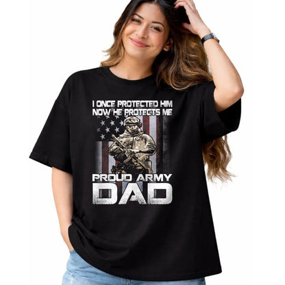 Gift for Dad Shirt, Funny Dad Unisex T-Shirt/Hoodie/Sweatshirt HLT00 – I Once Protected Him Now He Protects Me Proud Army Dad T-Shirt