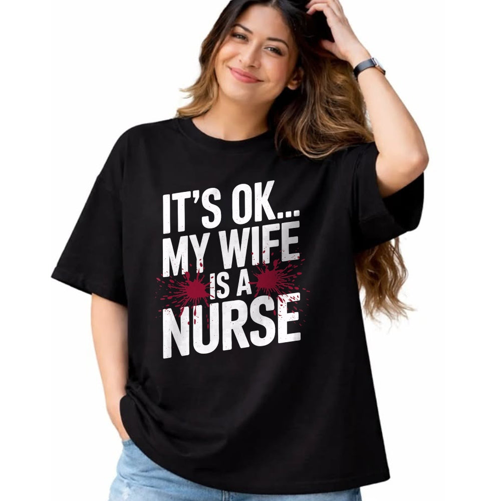 Funny Nurse Shirt, Nurse Unisex T-Shirt/Hoodie/Sweatshirt HLT00 - Its OK... My Wife is a Nurse Funny Healthcare Humor T-Shirt