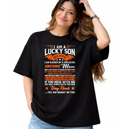 Gift for Mom Shirt, Funny Mom Unisex T-Shirt/Hoodie/Sweatshirt HLT00 - I'm A Lucky Son Raised By A Freaking Awesome Mom Funny Son T-Shirt