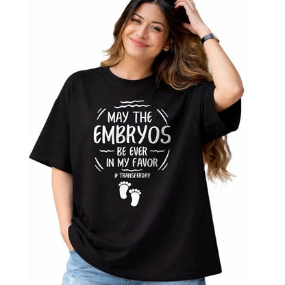 Gift for Mom Shirt, Funny Mom Unisex T-Shirt/Hoodie/Sweatshirt HLT00 - IVF May The Embryos Be Ever In My Favor Transfer Day T-Shirt