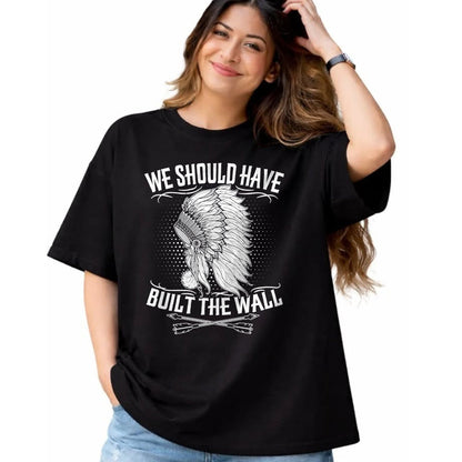 Native American T-Shirts, Vintage Native American Unisex T-Shirt/Hoodie/Sweatshirt HLT00 - We Should Have Built A Wall Native American Quote (1)