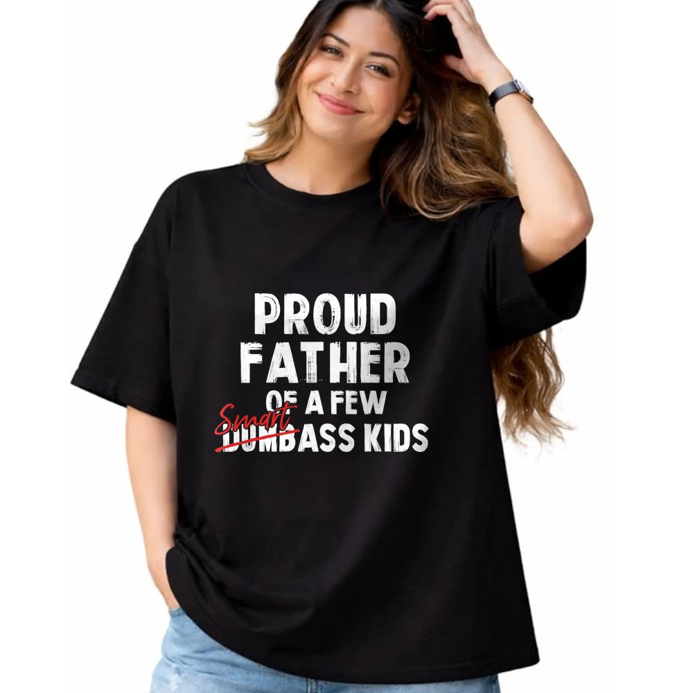 Gift for Dad Shirt, Funny Dad Unisex T-Shirt/Hoodie/Sweatshirt HLT00 – Proud Father of a Few Smart Ass Kids NOT Dumbass Kids Funny T-Shirt