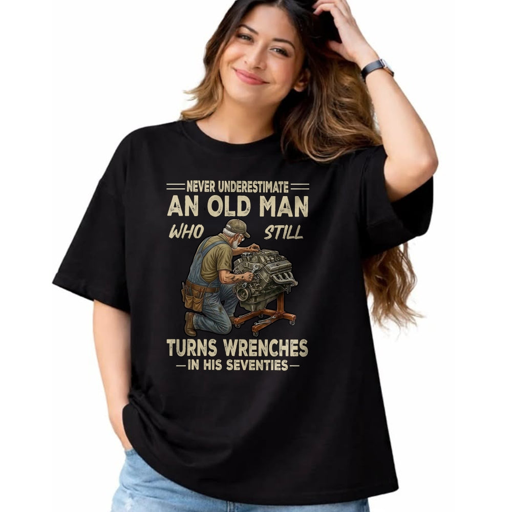 Best Mechanic Life Shirt, Funny Mechanic UnisexT-Shirt/Hoodie/Sweatshirt HLT00 - Never Underestimate an Old Man Who Still Turns Wrenches T-Shirt