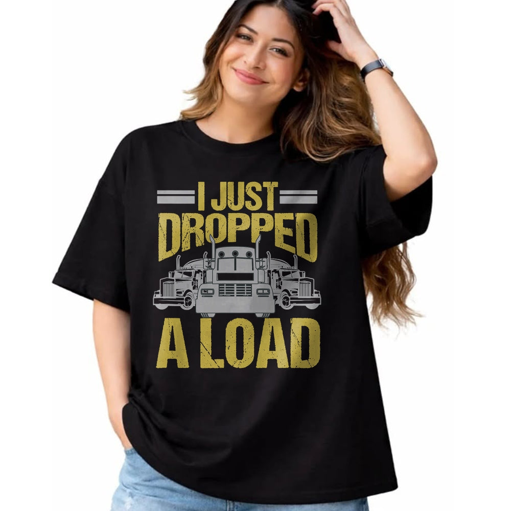 Best Truck Driver Life Shirt, Funny Trucker UnisexT-Shirt/Hoodie/Sweatshirt HLT00 - I Just Dropped A Load Funny Truck Driver Gift T-Shirt