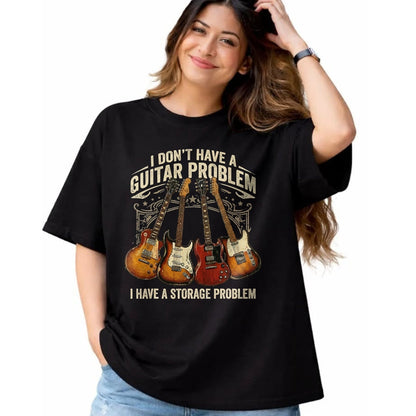 Guitar Lover Shirt, Funny Guitar UnisexT-Shirt/Hoodie/Sweatshirt HLT00 - No I Don_t Have A Guitar Problem I Have A Storage Problem T-Shirt