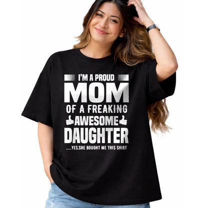 Gift for Mom Shirt, Funny Mom Unisex T-Shirt/Hoodie/Sweatshirt HLT00 - I'm a Proud Mom Of A Freaking Awesome Daughter T-Shirt