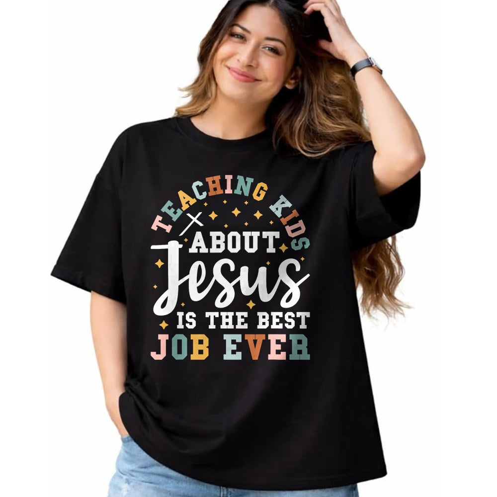 Best Teacher Shirt, Funny Teacher UnisexT-Shirt/Hoodie/Sweatshirt HLT00 - Teaching Kids About Jesus is The Best Job Ever T-Shirt
